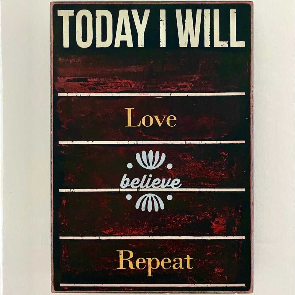 Today I will love believe repeat